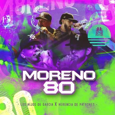 Moreno 80 (feat. Herencia de Patrones) 專輯 Los Hijos De Garcia/Hijos de Garcia