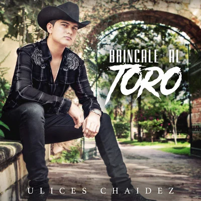 Brincale al Toro 專輯 DEL Records/Lenin Ramírez/Cheli Madrid/Ulices Chaidez