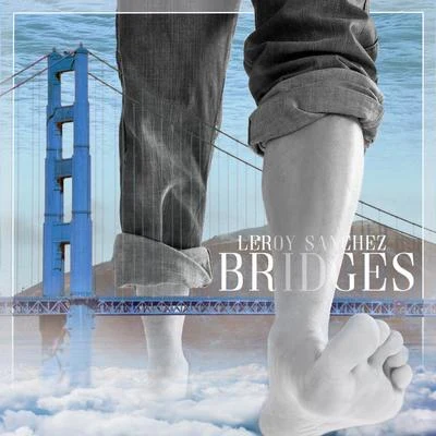 Bridges 专辑 Leroy Sanchez/Carlos Ares