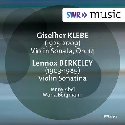 Klebe: Violin Sonata, Op. 14 - Berkeley: Violin Sonatina, Op. 17 专辑 Jenny Abel/Leonard Hokanson/Maria Bergmann