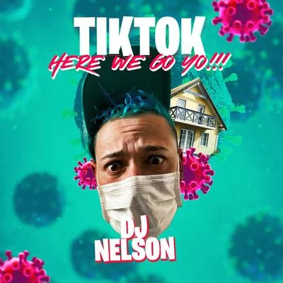 TikTok (Here We Go Yo) 專輯 Maiky Backstage/DJ Nelson/Jowell