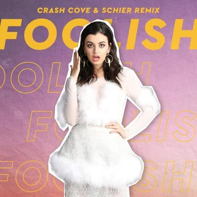 Foolish (Crash Cove & Schier Remix) 专辑 Rebecca Black