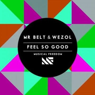 Feel So Good (Original Mix) 专辑 Mr. Belt & Wezol