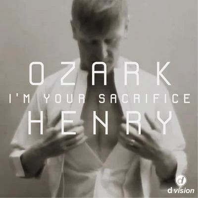 Im Your Sacrifice [Remixes] 專輯 Ozark Henry