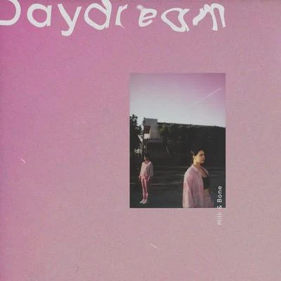 Daydream 專輯 Hoodies At Night/Milk & Bone