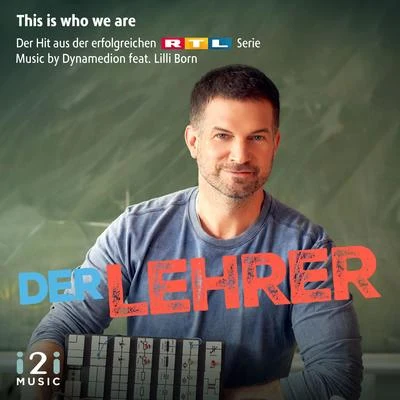 This Is Who We Are (Der Hit Aus Der Erfolgreichen RTL Serie "Der Lehrer") 专辑 Dynamedion