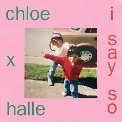 Chloe x Halle I Say So