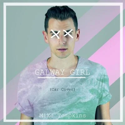 Galway Girl 专辑 Mike Tompkins