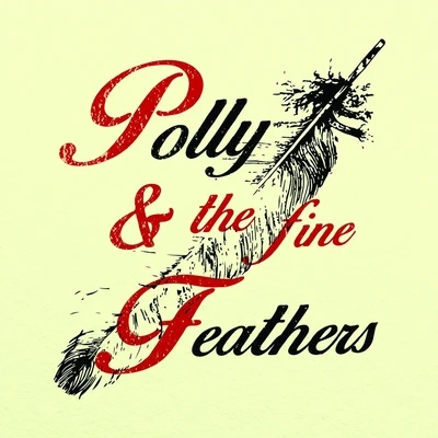 Polly & the Fine Feathers 专辑 Pollyanna