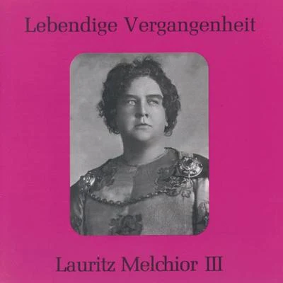 Lebendige Vergangenheit - Lauritz Melchior (Vol.3) 專輯 Lauritz Melchior/The Columbia Symphony Orchestra/Enrich Leinsdorf