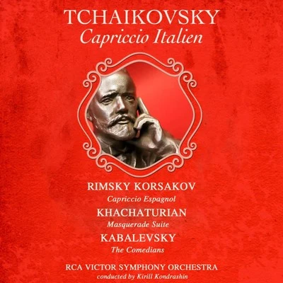 Tchaikovsky: Capriccio Italien - Rimsky-Korsakov: Cappriccio Espagnol - Khachaturian: Masquerade Suite - Kabalevsky: The Comedians 專輯 Rca Victor Symphony Orchestra