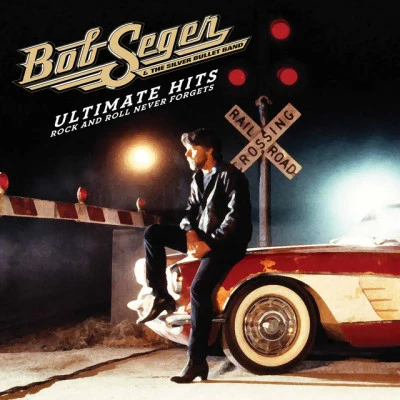 Bob Seger Ultimate Hits: Rock And Roll Never Forgets