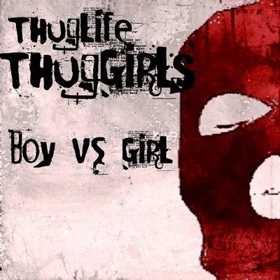 Boy Vs. Girl 专辑 Thug Life/Thug Girls