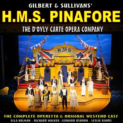 Gilbert and Sullivans H.M.S Pinafore: The Full Operetta 專輯 The DOyly Carte Opera Company