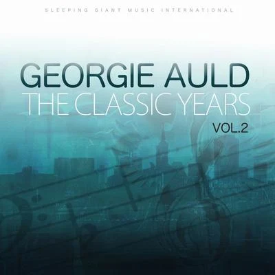 The Classic Years Vol 2 专辑 Georgie Auld