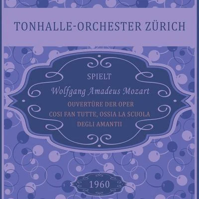 Ouvertüre der Oper Cosi fan tutte, ossia La scuola degli amanti, Wolfgang Amadeus Mozart, Tonhalle-Orchester Zürich: Ouvertura - Andante, Presto 專輯 Nora Jungwirth/Tonhalle-Orchester Zürich/Rupert Glawitsch/Victor Reinshagen