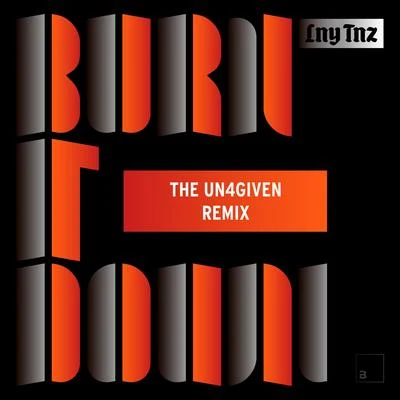 Burn It Down (The Un4given Remix) 專輯 LNY TNZ/Dirtcaps