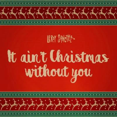 Leroy SanchezShoshana Bean It Aint Christmas Without You