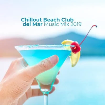 Chillout Beach Club del Mar Music Mix 2019 專輯 Ibiza Chillout Unlimited/Lounge Ibiza