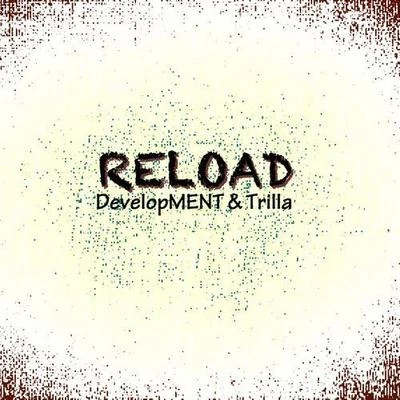 Trilla Reload (DevelopMENT Remix)