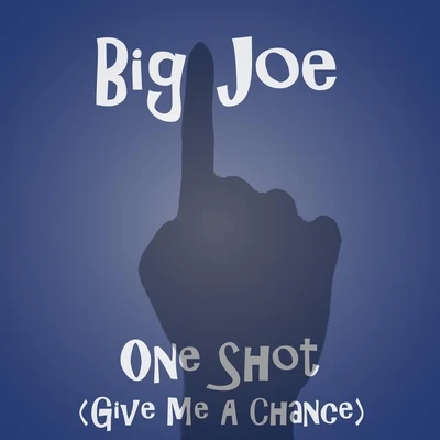 One Shot (Give Me a Chance) 专辑 Big Joe/Louis Dee