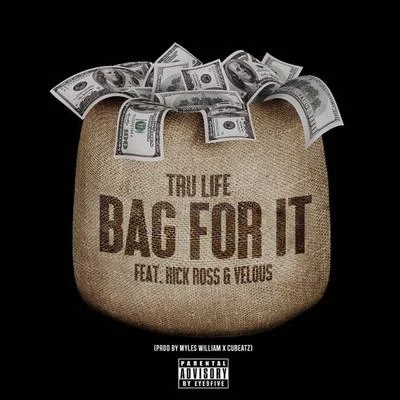 Tru Life Bag For It (feat. Rick Ross & Velous)