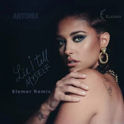 Antonia Lie I Tell Myself (Elemer Remix)