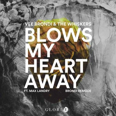 Blows My Heart Away (feat. Max Landry) [Remix] 专辑 Vee Brondi/omz