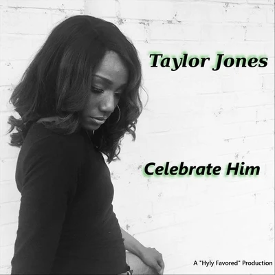 Celebrate Him 專輯 Taylor Jones