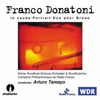 Donatoni: In cauda, Portrait, & Duo pour Bruno 专辑 WDR Rundfunkchor Köln/Arditti Quartet/Ensemble Recherche/Emilio Pomárico/Brice Pauset