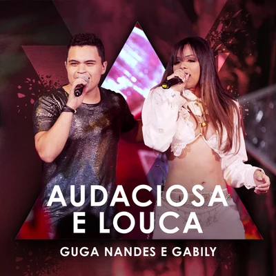 Audaciosa E Louca (Ao Vivo) 专辑 Mumuzinho/Guga Nandes