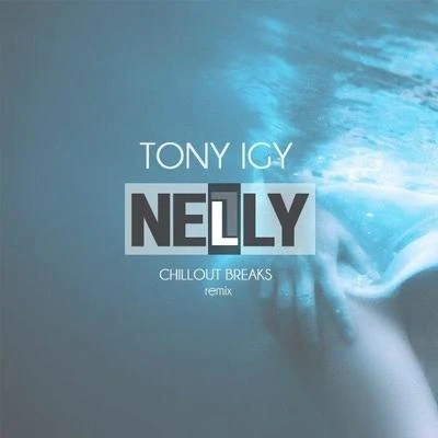 NeLLy (Chillout Breaks Remix) 專輯 Tony Igy/Gio Nailati/Hoshi Soul