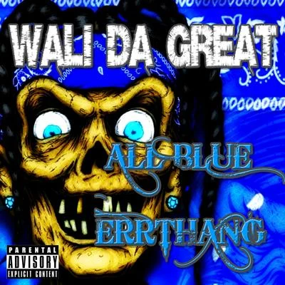 All Blue ErrThang 專輯 Wali Da Great