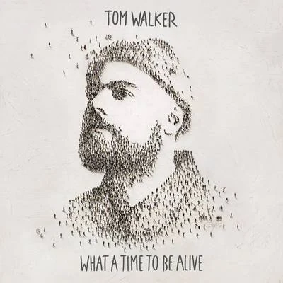 Tom Walker What a Time to Be Alive