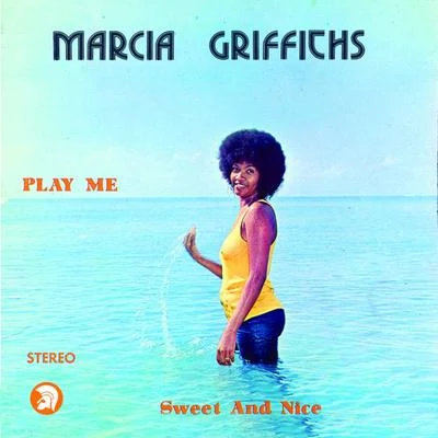 Play Me Sweet and Nice 专辑 Marcia Griffiths