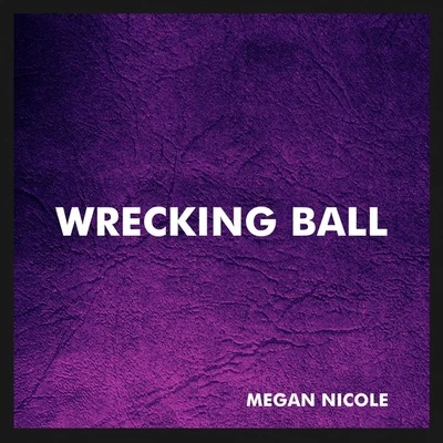 Wrecking Ball 專輯 Megan Nicole