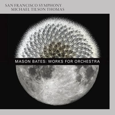 Mason Bates: Works for Orchestra 专辑 San Francisco Symphony