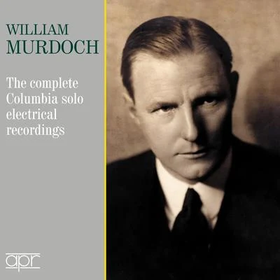 Albert SammonsWilliam Murdoch The Complete Columbia Solo Electrical Recordings (1925-1931)