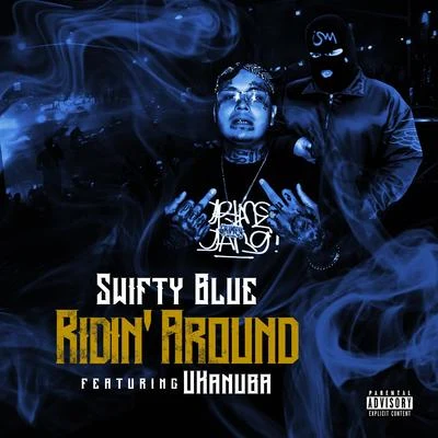 Ridin Around (feat. Ukanuba) 專輯 Swifty Blue/SaySoTheMac/DOEBOI909