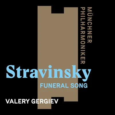 Stravinsky: Funeral Song, Op. 5 專輯 Valery Gergiev/Pyotr Ilyich Tchaikovsky/Mariinsky Chorus/Lyubov Sokolova/Alexey Markov