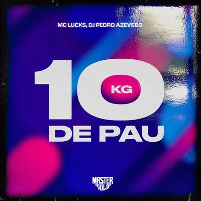 10 Kg de Pau 專輯 MC Menor MT/Dj Pedro Azevedo/MC BS