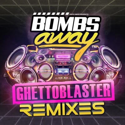 Bombs AwayPeep ThisBounce Inc. Ghetto Blaster (Remixes)