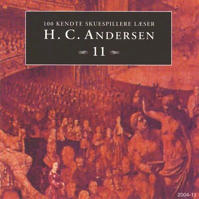 100 kendte Skuespillere læser H.C. Andersen 11 专辑 Hans Christian Andersen/Richard Wagner/Anonymous/Felice Romani/Ludwig Rellstab