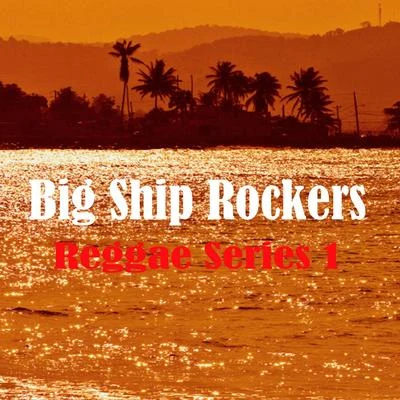 Big Ship Rockers Reggae Series 1 專輯 Beres Hammond/Jack Radics/Sanchez/Echo Minott/Ras Michael