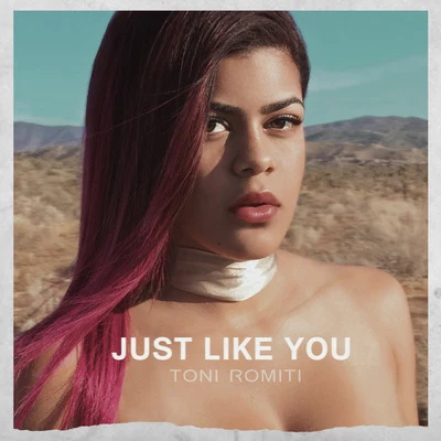 Just Like You 專輯 Toni Romiti/Trevor Jackson/Jacob Latimore/2KBABY/Calboy