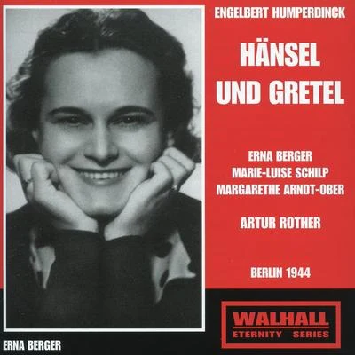 HUMPERDINCK, E.: Hänsel und Gretel [Opera] (Berger, Schilp, Arndt-Ober, Berlin Mozart Chorus, Berlin Reichssenders Orchestra, Rother) (1944) 專輯 Erna Berger/Sir Thomas Beecham/the Berlin Philharmonic Orchestra