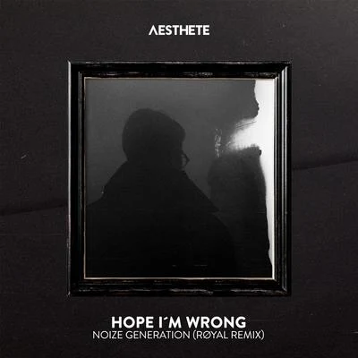 Hope Im Wrong (RØYAL Remix) 專輯 Noize Generation