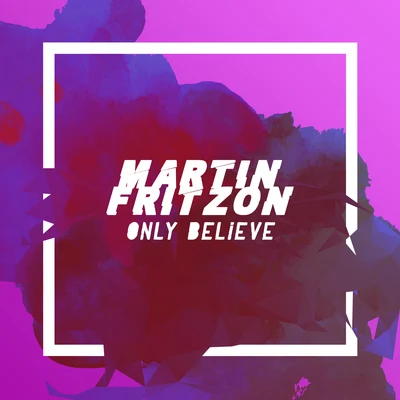 Only Believe 專輯 Ez Quew/Martin Fritzon/Code Blox