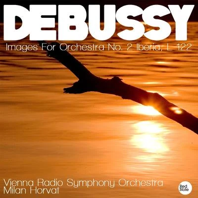 Debussy: Images For Orchestra No. 2 Iberia, L 122 专辑 Vienna Radio Symphony Orchestra