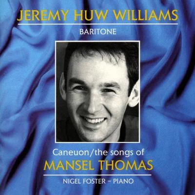 Caneuon Mansel ThomasThe Songs Of Mansel Thomas 專輯 Nicky Spence/Claire Booth/Jeremy Huw Williams/Alun Hoddinott